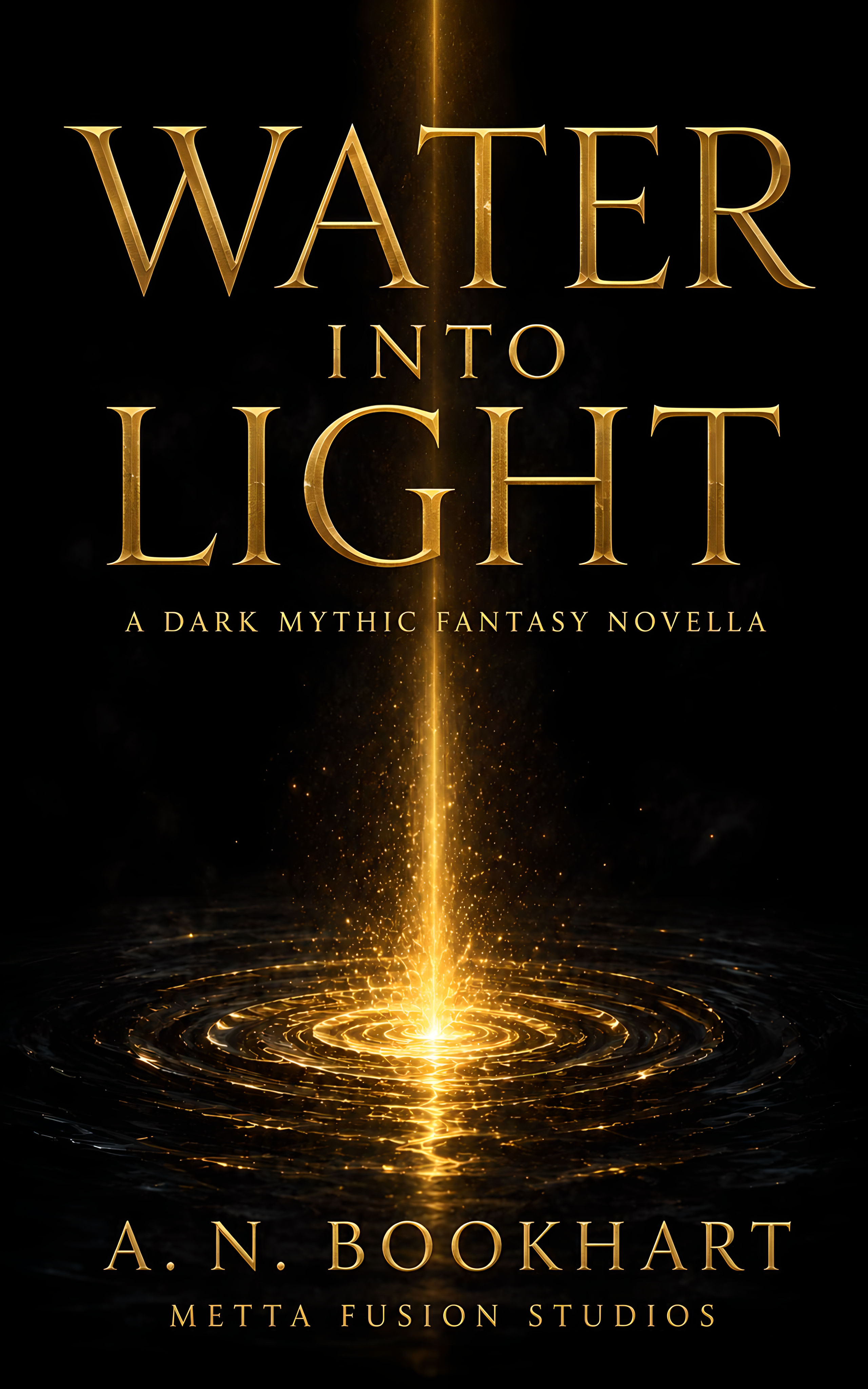 Water into Light, A Dark Mythic Fantasy Novella, by A. N. Bookhart